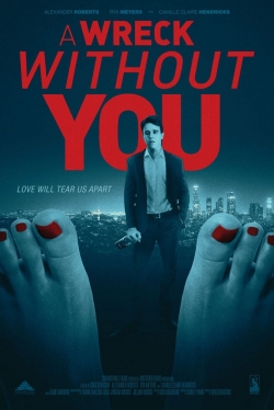 Watch free A Wreck Without You hd online