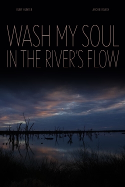 Watch free Wash My Soul in the River's Flow hd online