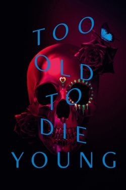 Watch free Too Old to Die Young hd online